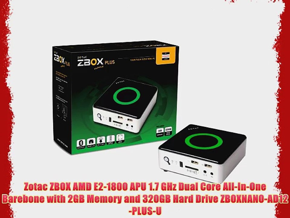 Zotac ZBOX AMD E2-1800 APU 1.7 GHz Dual Core All-In-One Barebone with 2GB Memory and 320GB