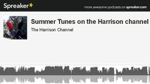 Summer Tunes on the Harrison channel (made with Spreaker)