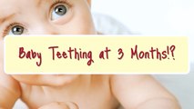 2 month old, 3 month old, & 4 Month Old Teething Infants Showing Teething Signs & Symptoms
