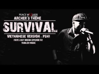 [ OFFICIAL ] Survival ( Vietnamese Version ) - P.Shi ( Fate/ Lost Dream Epsiode 2 Trailer OST )