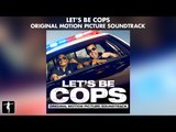 Let's Be Cops - Official Soundtrack Preview | Lakeshore Records