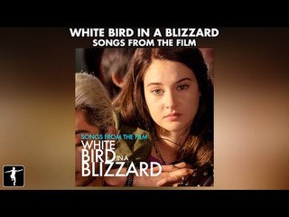 White Bird In A Blizzard Songs From The Film Ft. Cocteau Twins, New Order +More