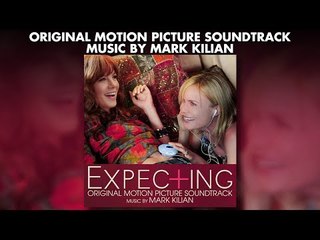 Expecting - Official Soundtrack Preview - Mark Kilian
