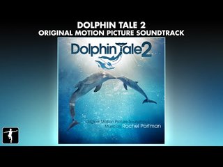 Dolphin Tale 2 Soundtrack - Rachel Portman - Official Album Preview