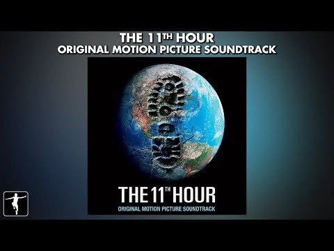 The 11th Hour Soundtrack - Ft. Sigur Ros, Cocteau Twins, Mogwai & Lukas Haas - Official