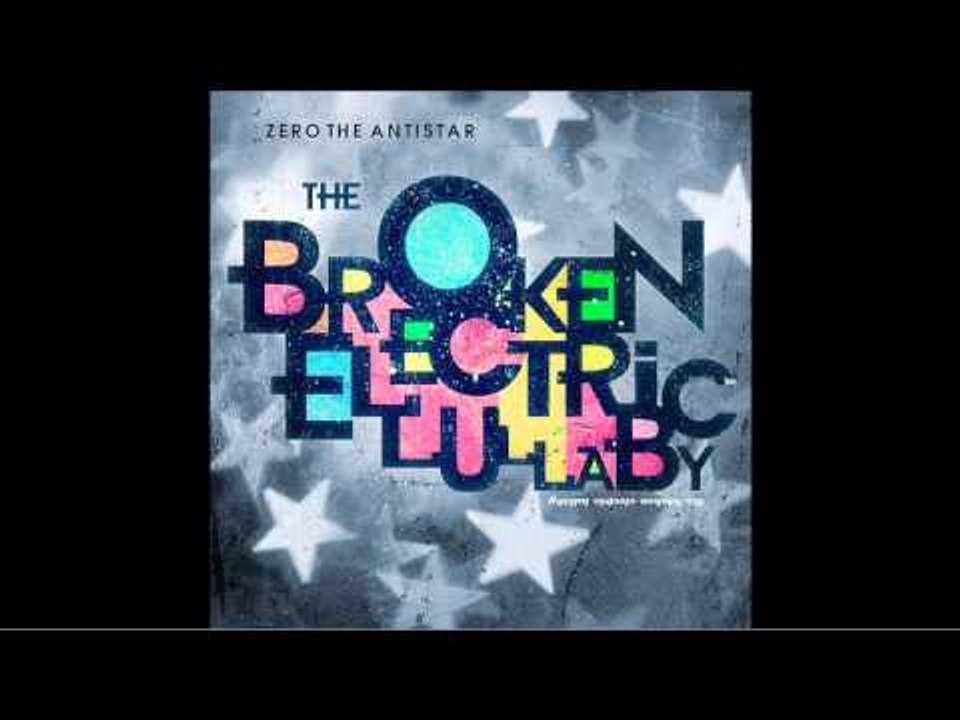 Zero the Antistar "1000 Sparrows" - From The Album "The Broken Electric Lullaby"