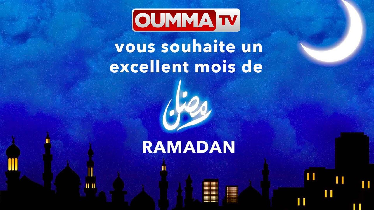 La Oumma vous souhaite un excellent mois de Ramadan