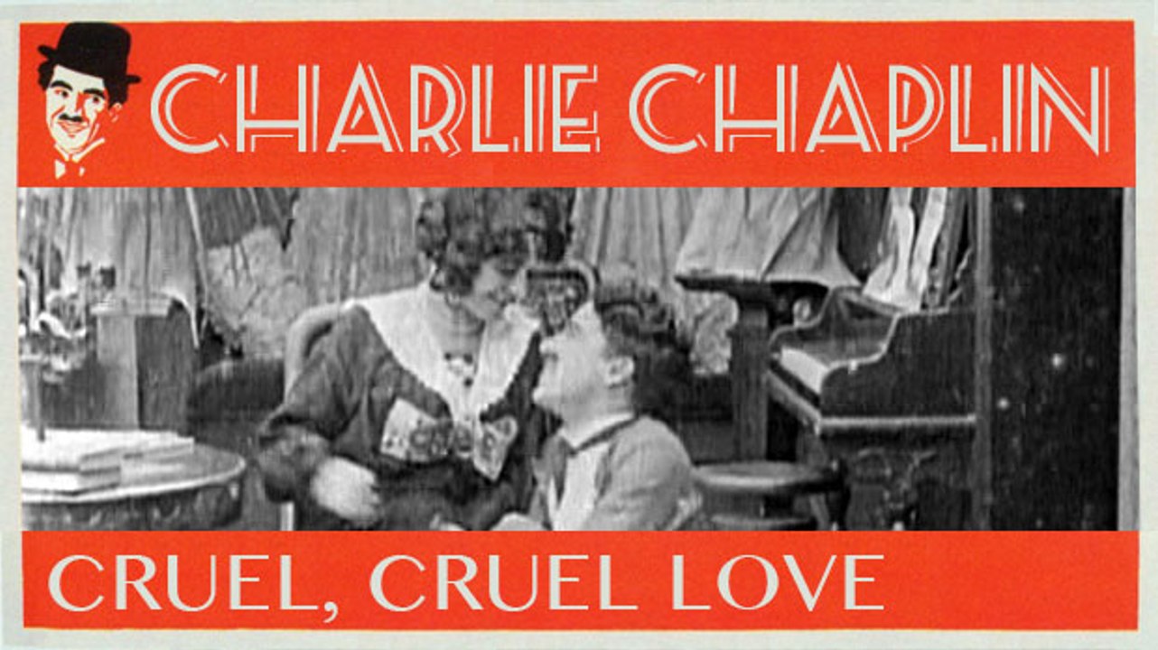 Charlie Chaplin "Cruel, Cruel Love" (1914)