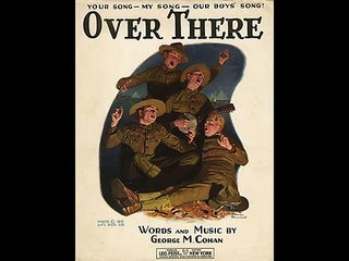 Over there - WWI U.S. song by George M. Cohan