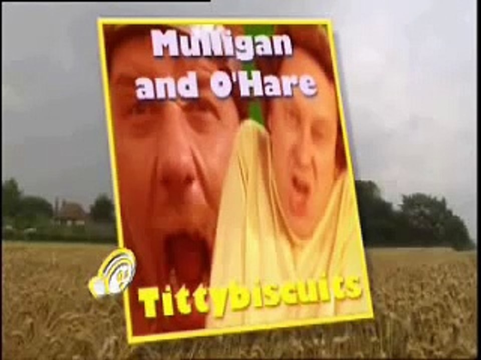 Mulligan and O'hare Tittybiscuits video Dailymotion