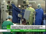 Organ-ized Crime: Kosovo organ trafficking busted