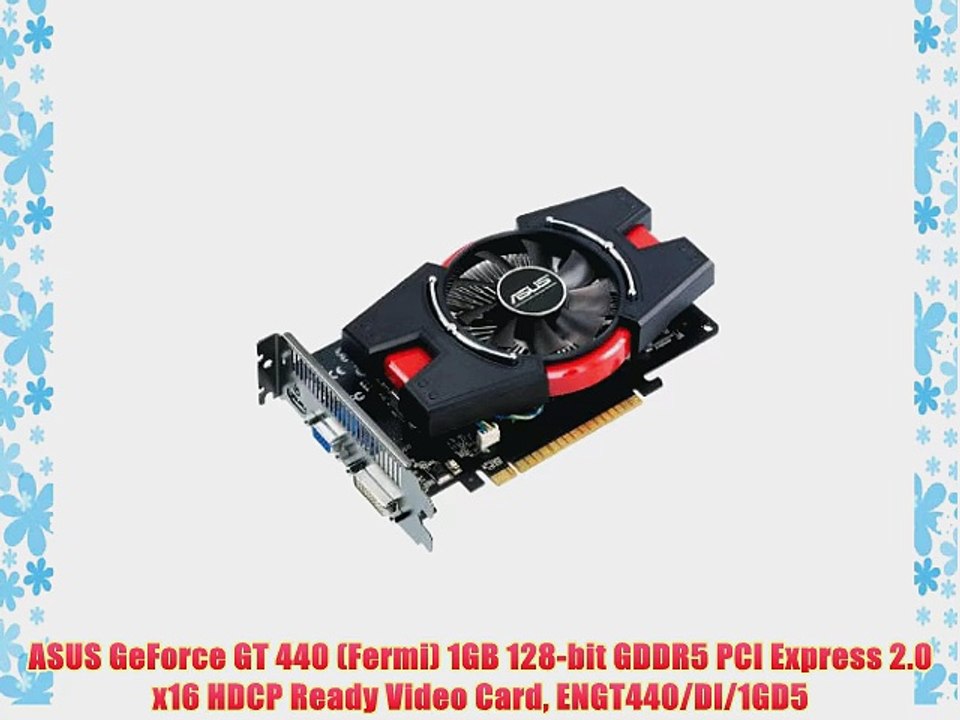 ASUS GeForce GT 440 (Fermi) 1GB 128-bit GDDR5 PCI Express 2.0 x16 HDCP Ready Video Card ENGT440/DI/1GD5