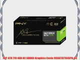 PNY GTX 770 4GB OC GDDR5 Graphics Cards VCGGTX7704XPB-OC