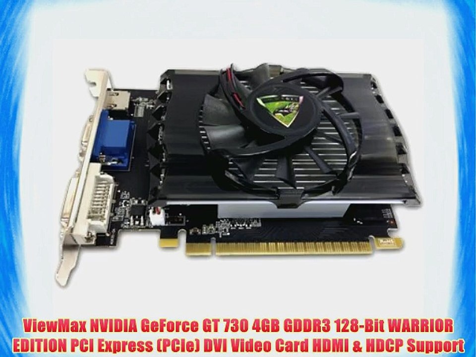 ViewMax NVIDIA GeForce GT 730 4GB GDDR3 128-Bit WARRIOR EDITION PCI Express (PCIe) DVI Video