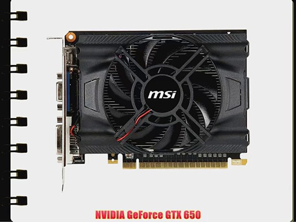 MSI Computer Corp. NVIDIA GeForce GTX 650 2048MB GDDR5 Graphics Cards N650-2GD5/OC