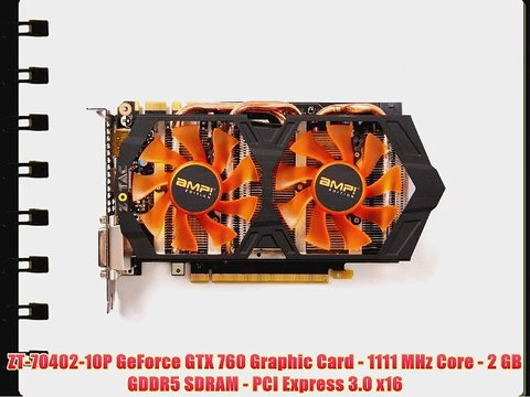 ZT-70402-10P GeForce GTX 760 Graphic Card - 1111 MHz Core - 2 GB GDDR5 SDRAM - PCI Express