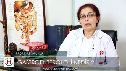 Gastroentoroloji nedir ? Prof. Dr. Esin ÜNLÜ