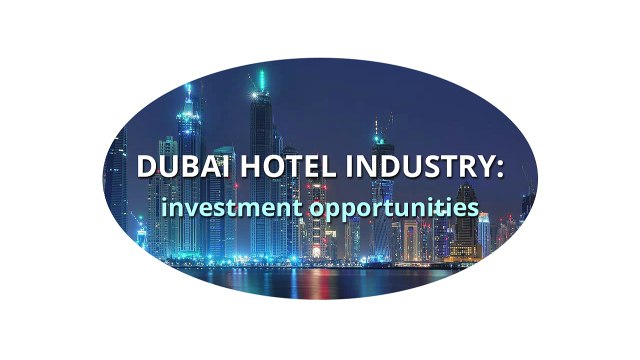 Dubai hotel industry investment opportunities