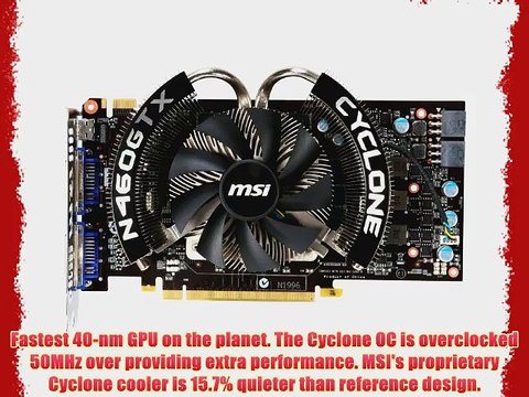 MSI N460GTX Cyclone 1GD5/OC 1GB Overclocked Graphics Card