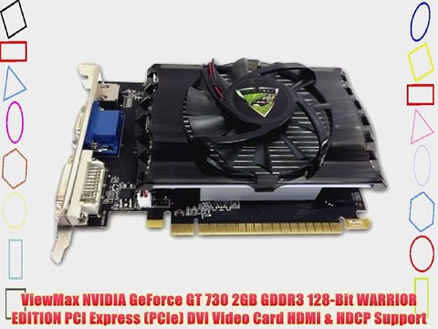 ViewMax NVIDIA GeForce GT 730 2GB GDDR3 128-Bit WARRIOR EDITION PCI Express (PCIe) DVI Video