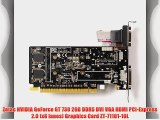 Zotac NVIDIA GeForce GT 730 2GB DDR5 DVI VGA HDMI PCI-Express 2.0 (x8 lanes) Graphics Card
