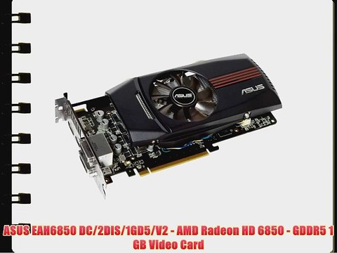 ASUS EAH6850 DC/2DIS/1GD5/V2 - AMD Radeon HD 6850 - GDDR5 1 GB Video Card