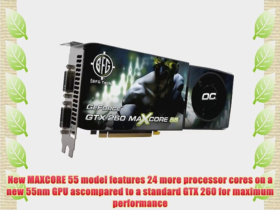BFG NVIDIA GeForce GTX 260 OC MAXCORE 55 896MB GDDR3 PCI Express 2.0 Graphics Card