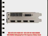 MSI GTX 970 4GD5 OC -GTX 970 OC 4GB GDDR5 DVI/HDMI/3DisplayPort PCI-Express Video Card
