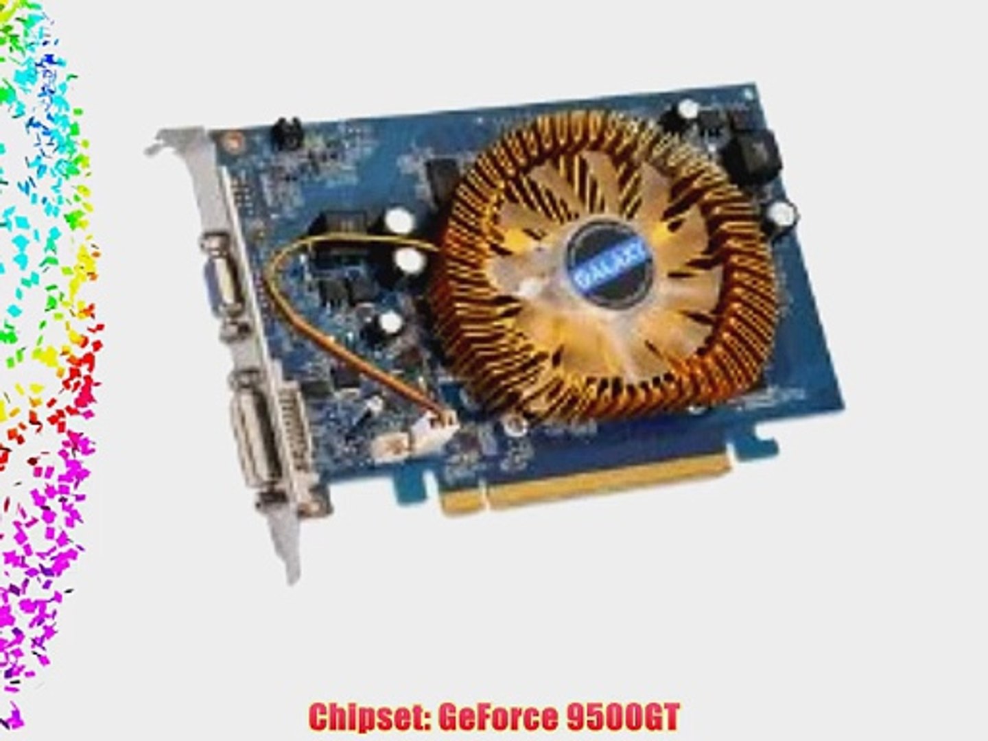 Galaxy GeForce 9500 GT 1 GB GDDR2 PCI Express 2.0 DVI/VGA Graphics Card  95TGE8DC1CUM - video Dailymotion