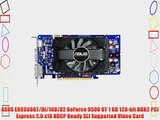 ASUS EN9500GT/DI/1GD/V2 GeForce 9500 GT 1 GB 128-bit DDR2 PCI Express 2.0 x16 HDCP Ready SLI