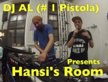 Hansi's Room /// DJ AL (#1 Pistola)