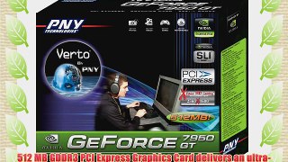 PNY Nvidia GeForce 7950 GT 512MB GDDR3 PCI Express Graphics Card