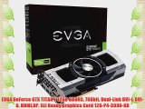 EVGA GeForce GTX TITAN Z 12GB GDDR5 768bit Dual-Link DVI-I DVI-D HDMIDP SLI Ready Graphics
