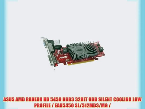 ASUS AMD RADEON HD 5450 DDR3 32BIT ODB SILENT COOLING LOW PROFILE / EAH5450 SL/512MD3/MG /