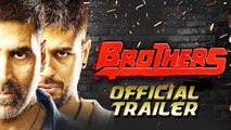 'Brothers' Official Trailer | Akshay Kumar | Sidharth Malhotra | REVIEW