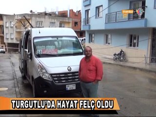 TURGUTLU’DA HAYAT FELÇ OLDU