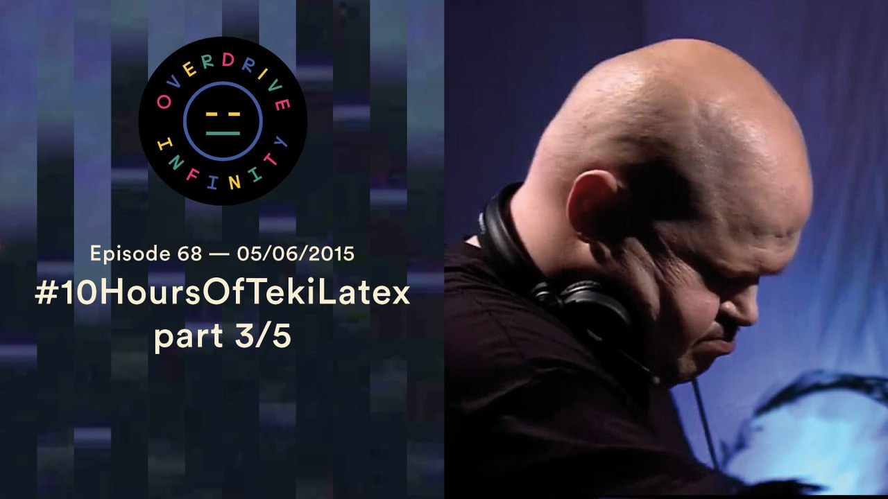 #10HoursOfTekiLatex part 3/5 - Overdrive Infinity