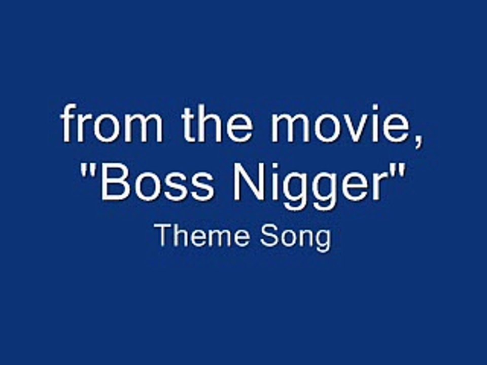 Boss Nigger Theme Song