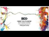 Zedd ft. Selena Gomez & Predators - I Want You To Know ( RMX )