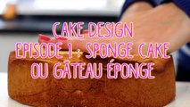 Cake design ép. 1 : recette du sponge cake, gâteau éponge
