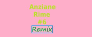 Anziane Rime #6 - Remix