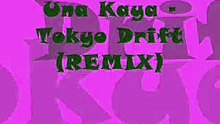 Una Kaya   Tokyo Drift Remix