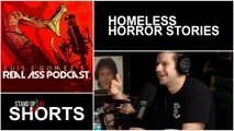 REAL ASS PODCAST- Homeless Horror Stories