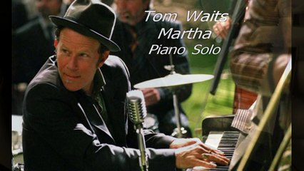 Tom Waits - Martha - Piano Solo