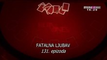 Fatalna ljubav - Ep.131