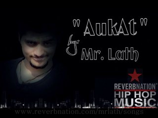 Aukat by Mr. Lath ( www.reverbnation.com/mrlath/songs ) latest rap 2015 bohemian