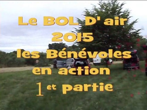 le bol d'air 2015 les bénévoles en action 1er partie