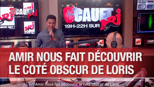 Amir nous fait découvrir le coté obscur de Loris - C'Cauet sur NRJ