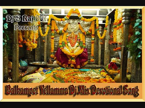 Balkampet Yellamma Devotional Songs Dj S Raj 007