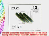 PNY 12 GB (3x4 GB) PC3-10666 1333 MHz DDR3 240-Pin SDRAM Desktop DIMM ECC Triple Channel Kit